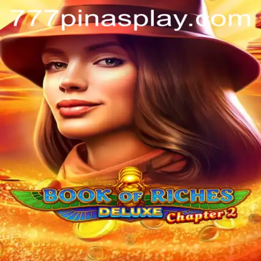 Exploring the Thrilling World of Book of Riches Deluxe Chapter 2 with 777pinas